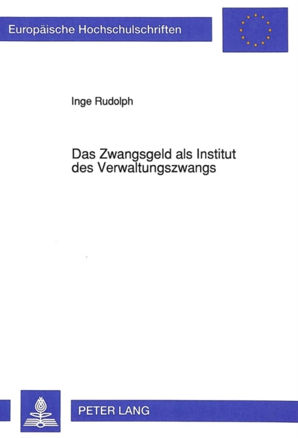 Book cover of: Das Zwangsgeld als Institut des Verwaltungszwangs