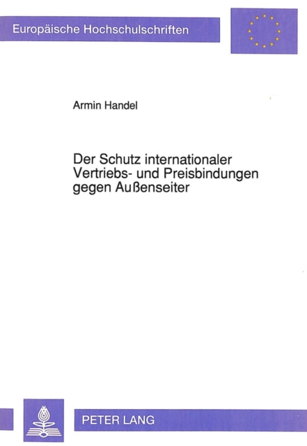 Book cover of: Der Schutz internationaler Vertriebs- und Preisbindungen gegen Auenseiter