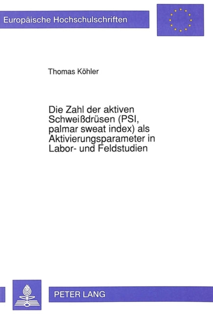 Book cover of: Die Zahl der aktiven Schweidruesen (PSI, palmar sweat index) als Aktivierungsparameter in Labor- und Feldstudien