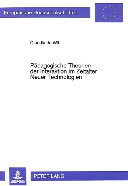 Book cover of: Paedagogische Theorien der Interaktion im Zeitalter Neuer Technologien