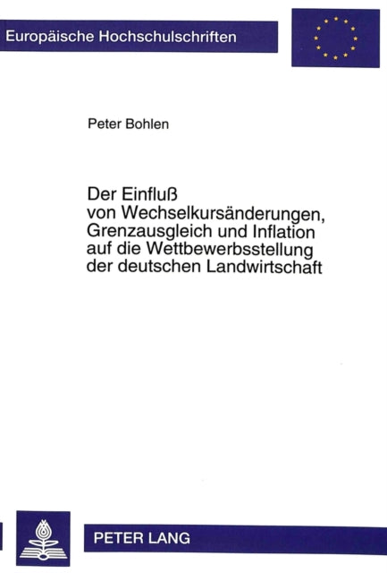 Book cover of: Der Einflu von Wechselkursaenderungen, Grenzausgleich und Inflation auf die Wettbewerbsstellung der deutschen Landwirtschaft
