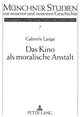Book cover of: Das Kino als moralische Anstalt