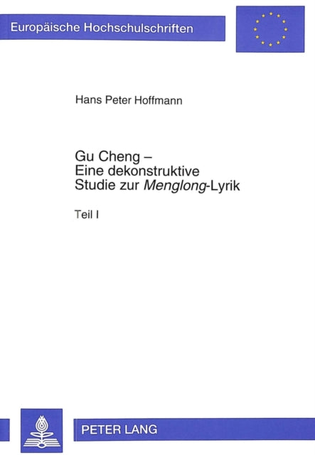Book cover of: Gu Cheng - Eine dekonstruktive Studie zur «Menglong»-Lyrik. By: Hans Peter Hoffmann