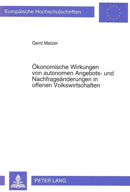 Book cover of: Oekonomische Wirkungen von autonomen Angebots- und Nachfrageaenderungen in offenen Volkswirtschaften