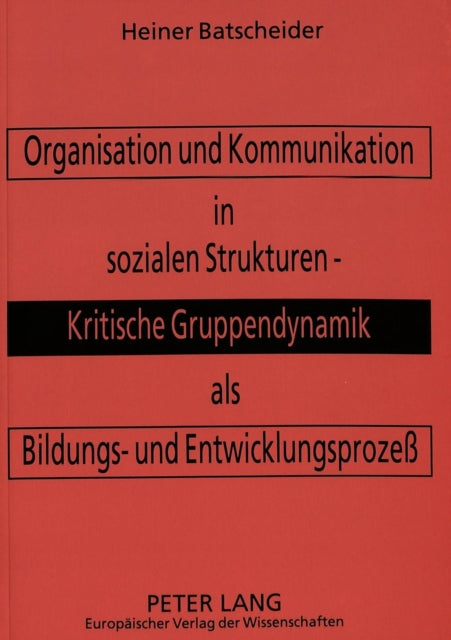 Book cover of: Organisation und Kommunikation in sozialen Strukturen -- Kritische Gruppendynamik als Bildungs- und Entwicklungsproze