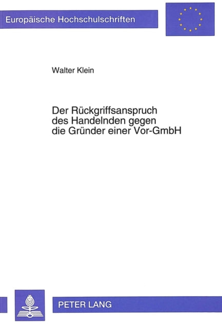 Book cover of: Der Rueckgriffsanspruch des Handelnden gegen die Gruender einer Vor-GmbH