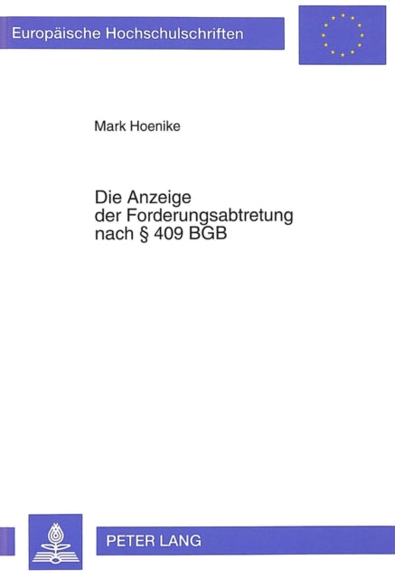 Book cover of: Die Anzeige der Forderungsabtretung nach  409 BGB