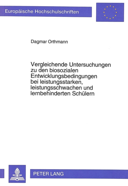 Book cover of: Vergleichende Untersuchungen zu den biosozialen Entwicklungsbedingungen bei leistungsstarken, leistungsschwachen und lernbehinderten Schuelern