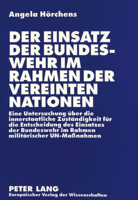 Book cover of: Der Einsatz der Bundeswehr im Rahmen der Vereinten Nationen