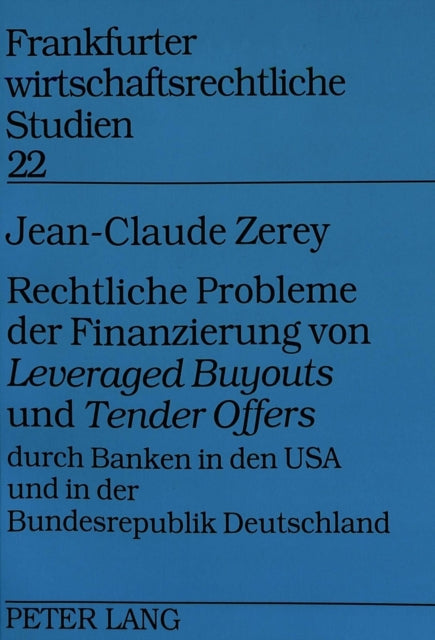 Book cover of: Rechtliche Probleme Der Finanzierung Von «Leveraged Buyouts» Und «Tender Offers» Durch Banken in Den USA Und in Der Bundesrepublik Deutschland