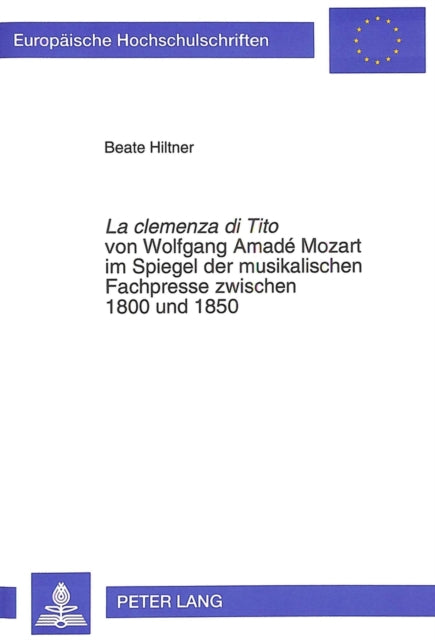 Book cover of: La «clemenza di Tito» von Wolfgang Amade Mozart im Spiegel der musikalischen Fachpresse zwischen 1800 und 1850