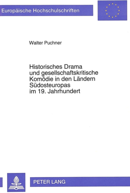 Book cover of: Historisches Drama und gesellschaftskritische Komoedie in den Laendern Suedosteuropas im 19. Jahrhundert