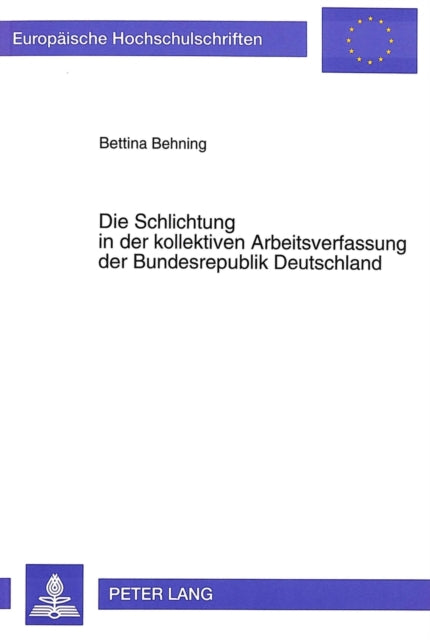 Book cover of: Die Schlichtung in der kollektiven Arbeitsverfassung der Bundesrepublik Deutschland
