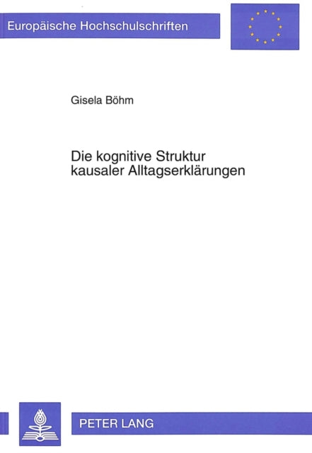 Book cover of: Die kognitive Struktur kausaler Alltagserklaerungen