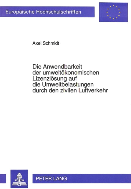 Book cover of: Die Anwendbarkeit der umweltoekonomischen Lizenzloesung auf die Umweltbelastungen durch den zivilen Luftverkehr