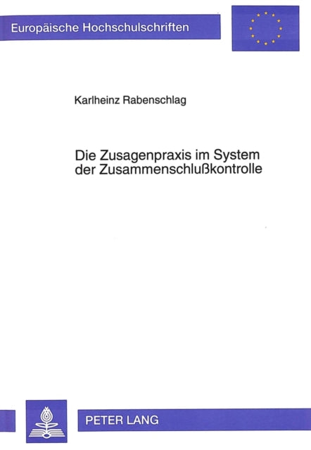 Book cover of: Die Zusagenpraxis im System der Zusammenschlukontrolle