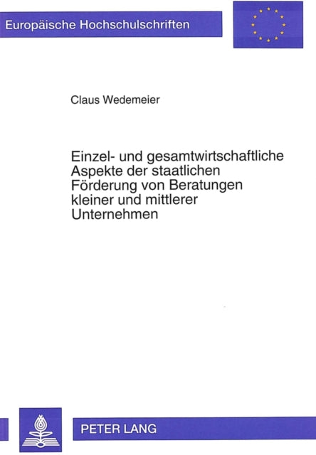 Book cover of: Einzel- und gesamtwirtschaftliche Aspekte der staatlichen Foerderung von Beratungen kleiner und mittlerer Unternehmen
