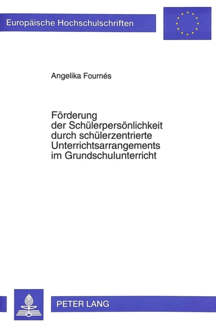 Book cover of: Foerderung der Schuelerpersoenlichkeit durch schuelerzentrierte Unterrichtsarrangements im Grundschulunterricht