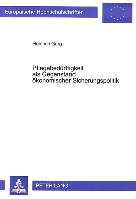 Book cover of: Pflegebeduerftigkeit als Gegenstand oekonomischer Sicherungspolitik