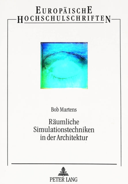 Book cover of: Raeumliche Simulationstechniken in der Architektur. By: Bob Martens
