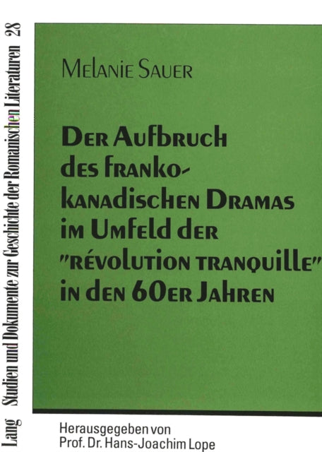 Book cover of: Der Aufbruch des frankokanadischen Dramas im Umfeld der «revolution tranquille» in den 60er Jahren