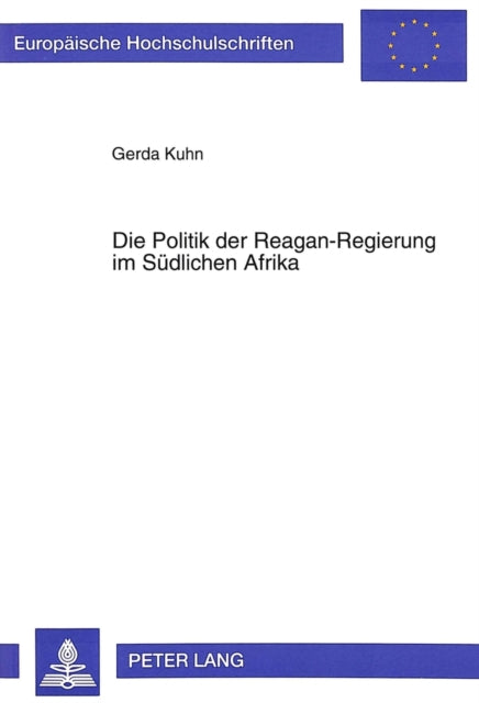 Book cover of: Die Politik der Reagan-Regierung im Suedlichen Afrika