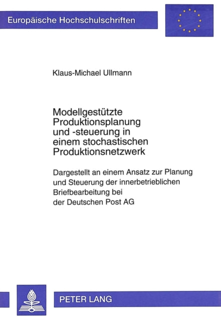 Book cover of: Modellgestuetzte Produktionsplanung und -steuerung in einem stochastischen Produktionsnetzwerk