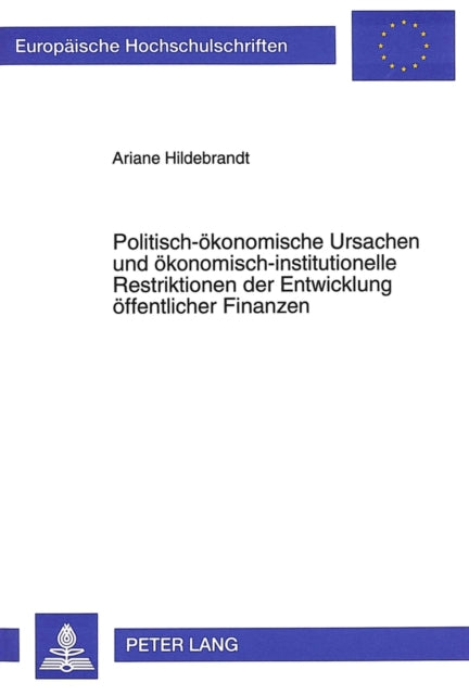 Book cover of: Politisch-oekonomische Ursachen und oekonomisch-institutionelle Restriktionen der Entwicklung oeffentlicher Finanzen
