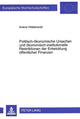 Book cover of: Politisch-oekonomische Ursachen und oekonomisch-institutionelle Restriktionen der Entwicklung oeffentlicher Finanzen
