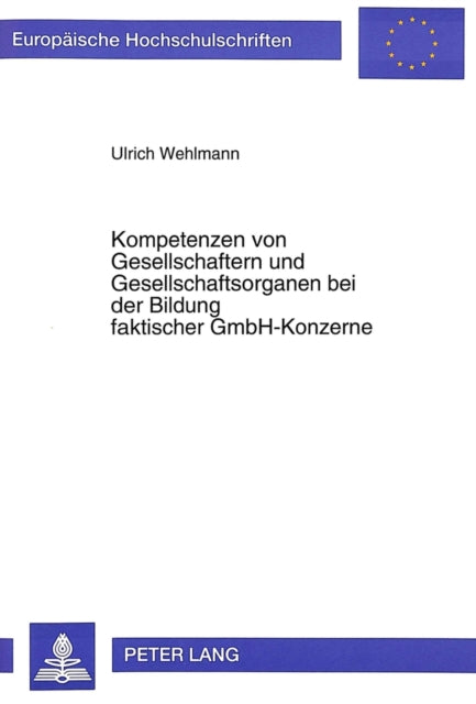 Book cover of: Kompetenzen Von Gesellschaftern Und Gesellschaftsorganen Bei Der Bildung Faktischer Gmbh-Konzerne
