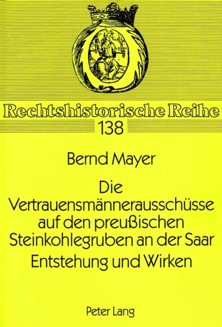 Book cover of: Die Vertrauensmaennerausschuesse auf den preuischen Steinkohlegruben an der Saar. Entstehung und Wirken