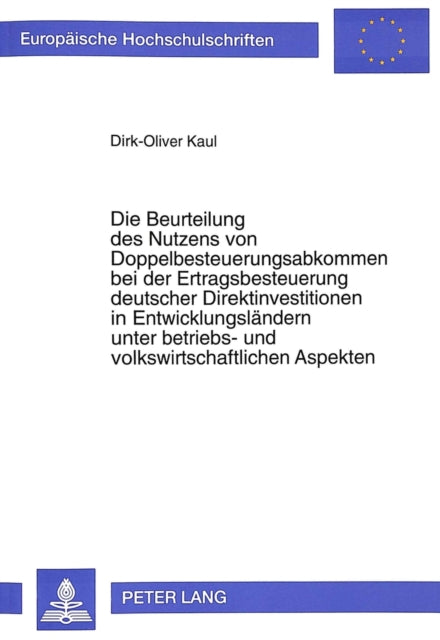 Book cover of: Die Beurteilung des Nutzens von Doppelbesteuerungsabkommen bei der Ertragsbesteuerung deutscher Direktinvestitionen in Entwicklungslaendern unter betriebs- und volkswirtschaftlichen Aspekten