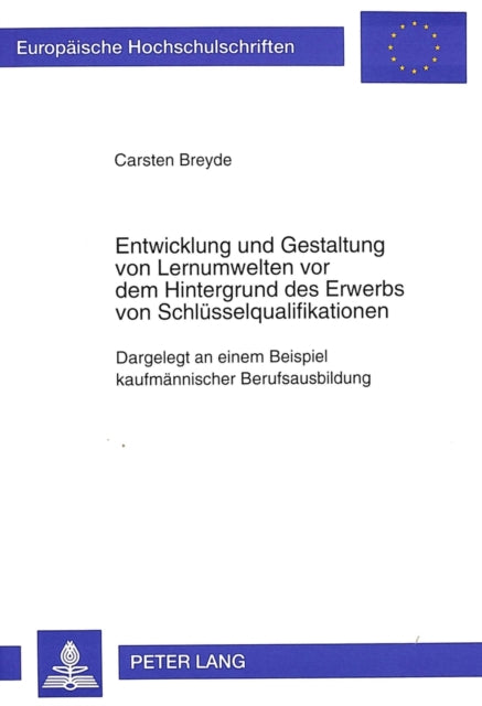 Book cover of: Entwicklung Und Gestaltung Von Lernumwelten VOR Dem Hintergrund Des Erwerbs Von Schluesselqualifikationen