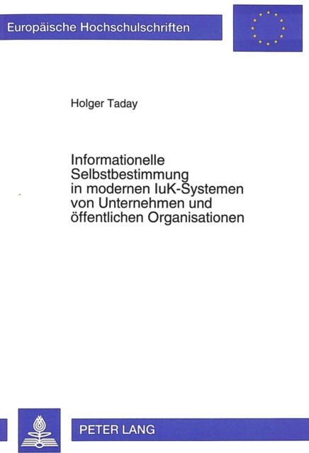 Book cover of: Informationelle Selbstbestimmung in modernen IuK-Systemen von Unternehmen und oeffentlichen Organisationen