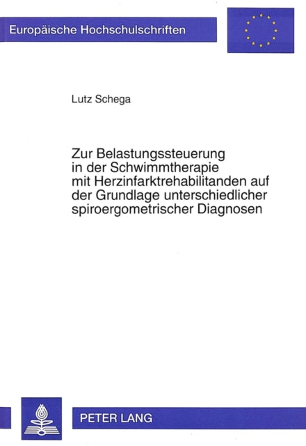 Book cover of: Zur Belastungssteuerung in der Schwimmtherapie mit Herzinfarktrehabilitanden auf der Grundlage unterschiedlicher spiroergometrischer Diagnosen. By: Lutz Schega