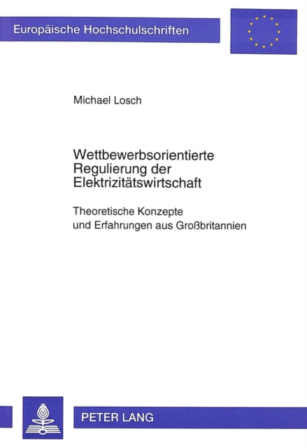 Book cover of: Wettbewerbsorientierte Regulierung der Elektrizitaetswirtschaft