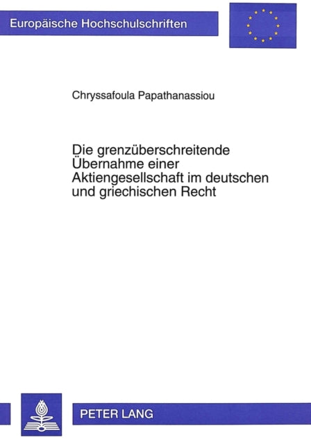 Book cover of: Die grenzueberschreitende Uebernahme einer Aktiengesellschaft im deutschen und griechischen Recht