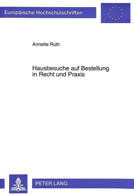 Book cover of: Hausbesuche Auf Bestellung in Recht Und Praxis. By: Annette Ruth