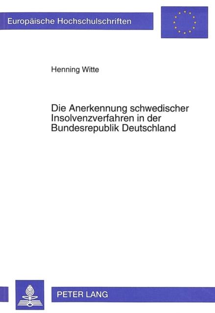 Book cover of: Die Anerkennung schwedischer Insolvenzverfahren in der Bundesrepublik Deutschland