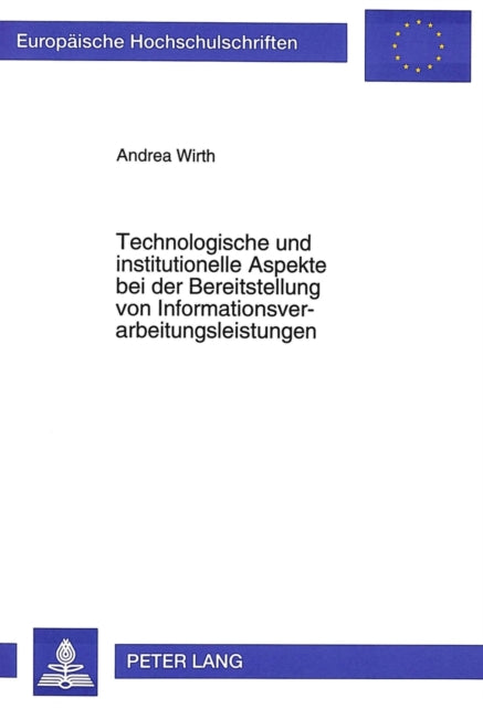 Book cover of: Technologische und institutionelle Aspekte bei der Bereitstellung von Informationsverarbeitungsleistungen