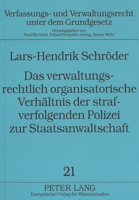 Book cover of: Das verwaltungsrechtlich organisatorische Verhaeltnis der strafverfolgenden Polizei zur Staatsanwaltschaft