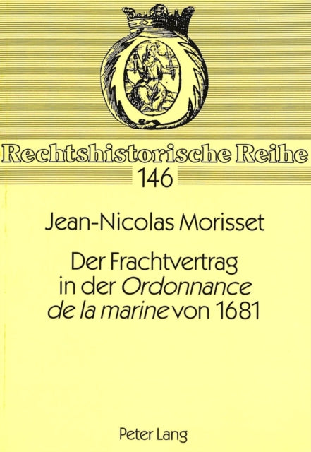 Book cover of: Der Frachtvertrag in Der «Ordonnance de la Marine» Von 1681