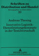 Book cover of: Innovative Logistik - Dienstleistungskonzepte in der Textilwirtschaft. By: Andreas Thesing