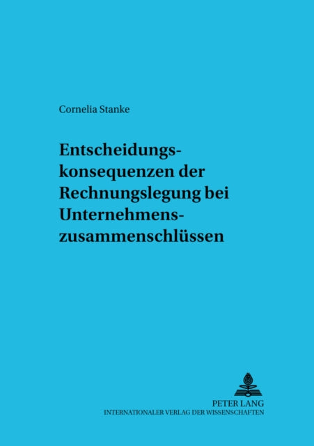 Book cover of: Entscheidungskonsequenzen Der Rechnungslegung Bei Unternehmenszusammenschluessen. By: Cornelia Stanke