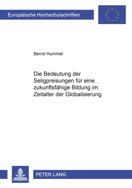Book cover of: Bedeutung Der Seligpreisungen Fuer Eine Zukunftsfaehige Bildung Im Zeitalter Der Globalisierung. By: Bernd Hummel