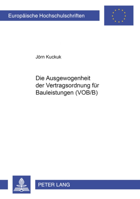 Book cover of: Die Ausgewogenheit Der Vertragsordnung Fuer Bauleistungen (Vob/B). By: Jörn Kuckuk