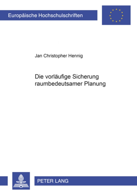 Book cover of: Die Vorlaeufige Sicherung Raumbedeutsamer Planung. By: Jan Christopher Hennig
