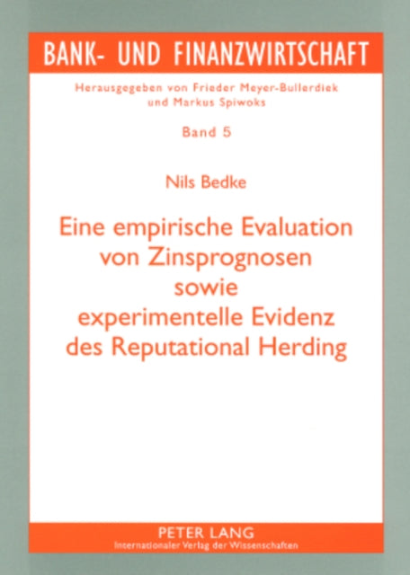 Book cover of: Eine Empirische Evaluation Von Zinsprognosen Sowie Experimentelle Evidenz Des Reputational Herding. By: Nils Bedke