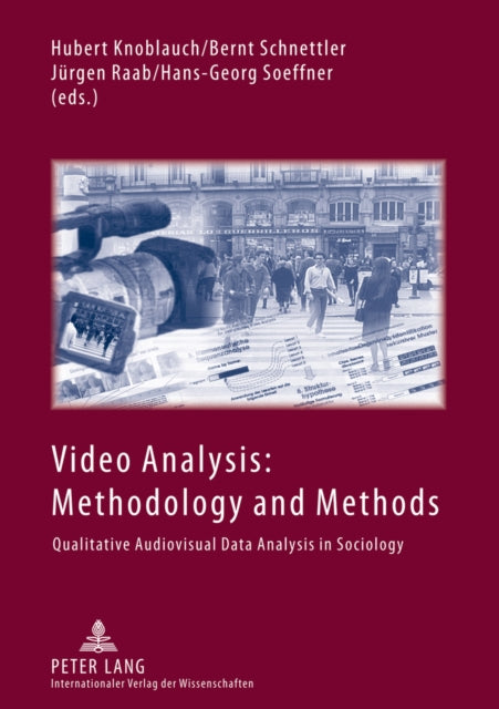 Video Analysis: Methodology and Methods, Qualitative Audiovisual Data Analysis in Sociology 9783631620410 Hubert Knoblauch