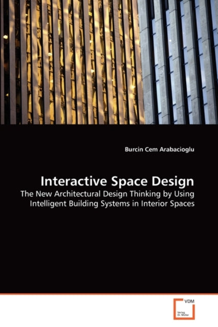 Book cover of: Interactive Space Design. By: Burcin Cem Arabacioglu